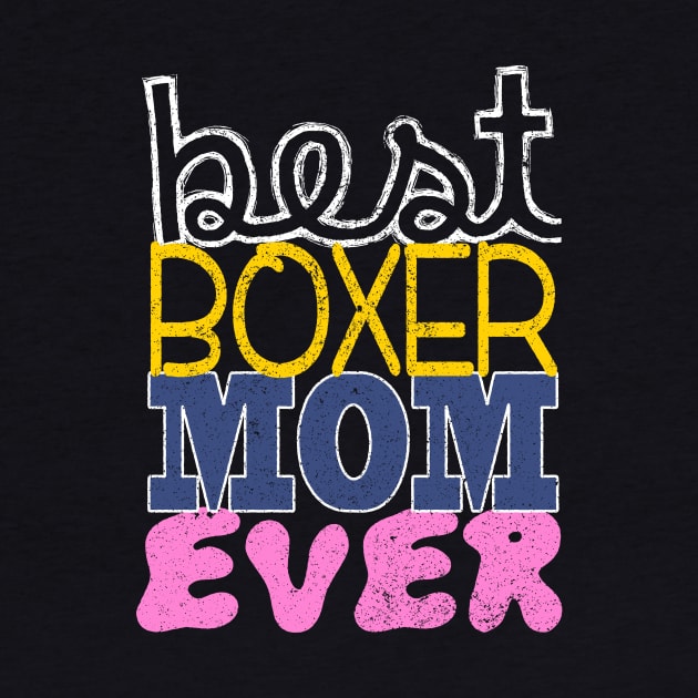 Best Boxer Mom Ever: Boxer Puppy Dog T-shirt for Women by bamalife